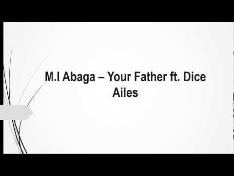 M I Abaga – Your Father ft  Dice Ailes