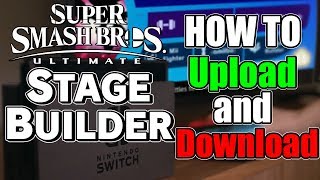 HOW TO Upload and Download Stages in Smash Ultimate