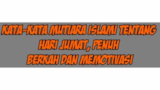 Download lagu Kata Kata Mutiara Islami tentang Hari Jumat Penuh ... mp3