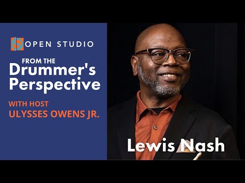 Ulysses Owens Jr. + LEWIS NASH | From The Drummer's Perspective, Ep. 1