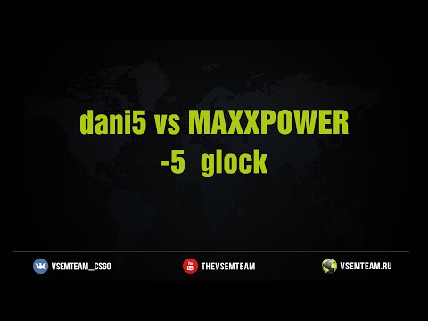 [HIGHLIGHTS] dani5 vs MAXXPOWER @ -5  glock