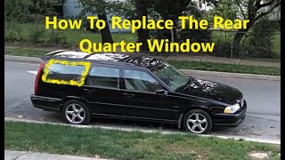 How to replace the rear 1/4 quarter side glass on a P80 Volvo wagon, 850, V70 car. - VOTD