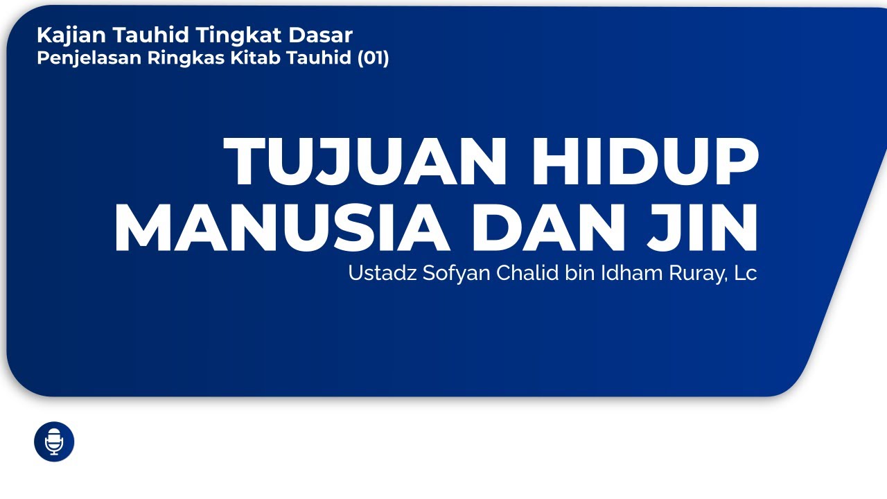 TUJUAN HIDUP MANUSIA DAN JINProgram Belajar Tauhid Tingkat Dasar – Penjelasan R…