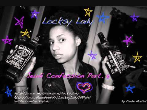 Jeudi Confession Part. 8 Freestyle Locksy Lady