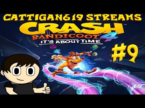 Cattigan619 Streams: Crash Bandicoot 4: It's About Time pt9