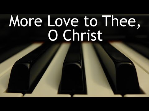 More Love to Thee, O Christ - piano instrumental hymn with lyrics