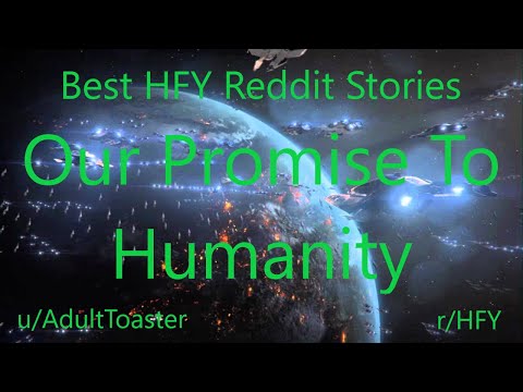 Best HFY Reddit Stories: Our Promise To Humanity (r/HFY)