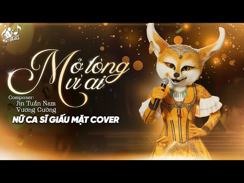 MỞ LÒNG VÌ AI - Nữ Ca Sĩ Giấu Mặt Cover | Em Một Lòng Vì Anh Nhưng Anh Mở Lòng Vì Ai ...