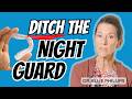 How To Stop Grinding Teeth At Night Ditch Your Night Guard