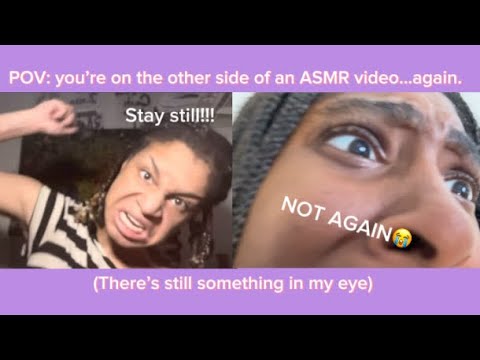 POV: you’re on the other side of an ASMR video….again.