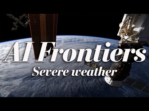 AI Frontiers: Will AI dramatically improve severe weather forecasts?
