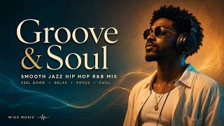 Groove & Soul | Smooth Jazz Hip Hop & R&B for Relaxing