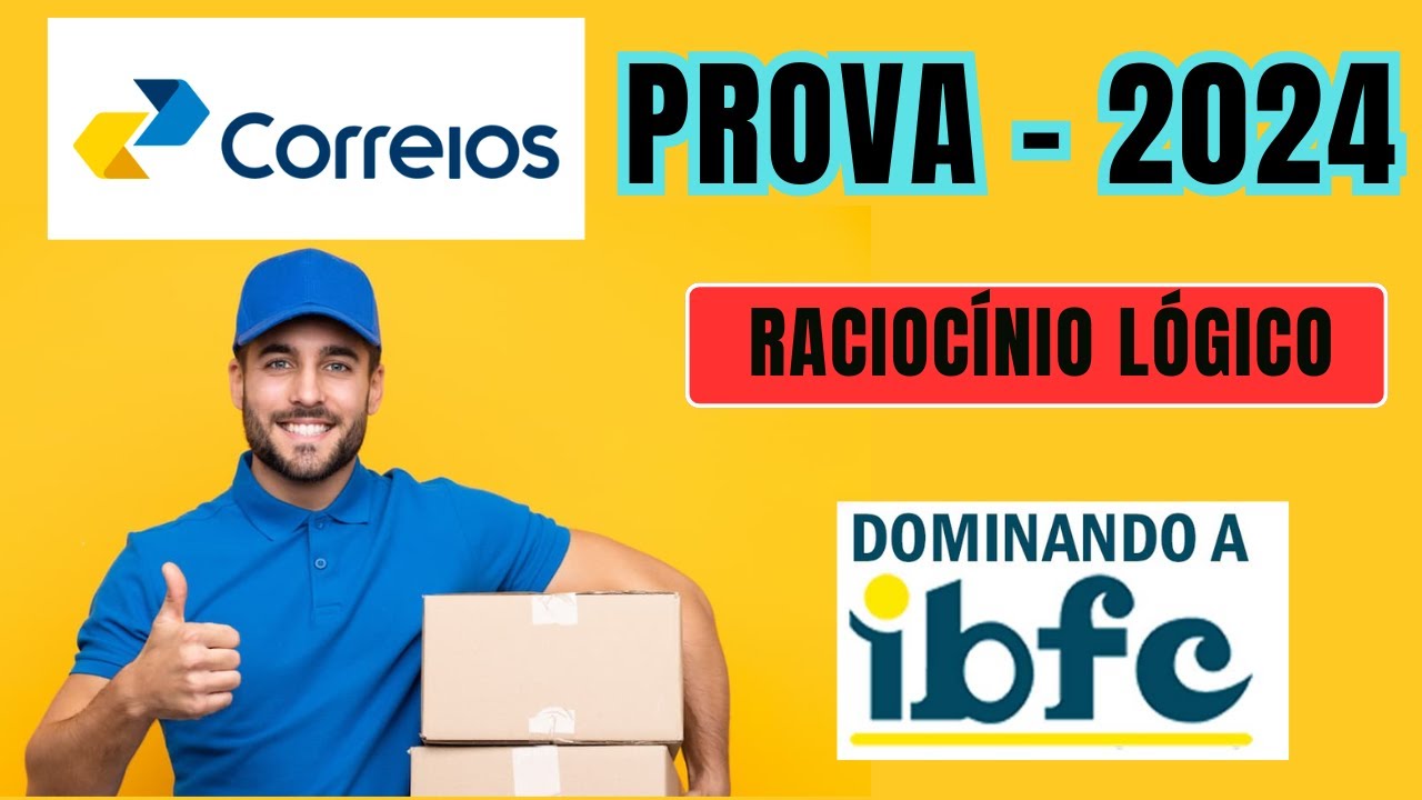 Concurso dos CORREIOS - Banca IBFC - 2024 - NÍVEL MÉDIO - Agente de Correios - Raciocínio Lógico