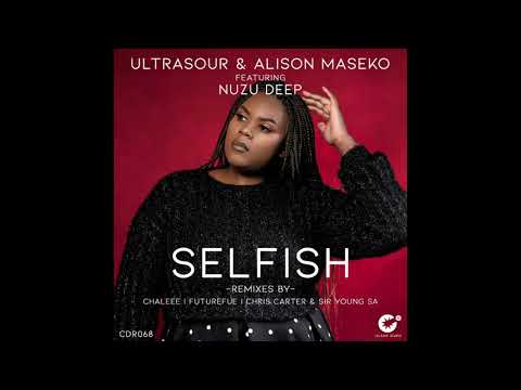 Ultrasour & Alison Maseko feat  Nuzu Deep _ Selfish (Chaleee After Hours Mix)
