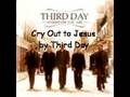 Cry Out To Jesus By Third Day