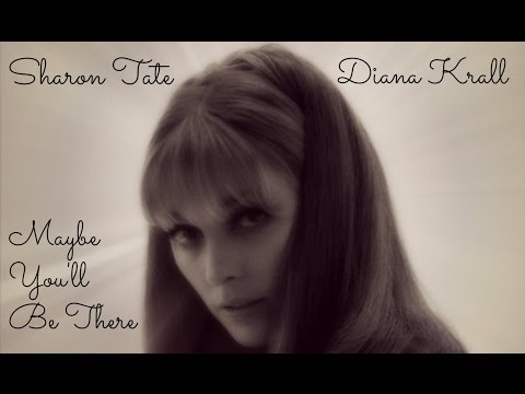 Sharon Tate - Diana Krall - Maybe You'll Be There