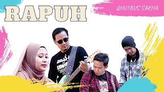 Download lagu QHUTBUS SAKHA - RAPUH (COVER) mp3 Download lagu QHUTBUS SAKHA - RAPUH (COVER) mp3