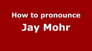 How to pronounce Jay Mohr