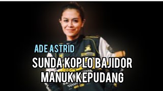 Download lagu Sunda Koplo Bajidor || Manuk Kepudang ( Ade Astrid ) mp3