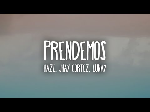 Haze, Jhay Cortez, Lunay   Prendemos 1 Hour Music Lyrics