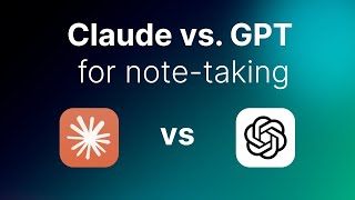 Claude vs. GPT: Which is best for note-taking?