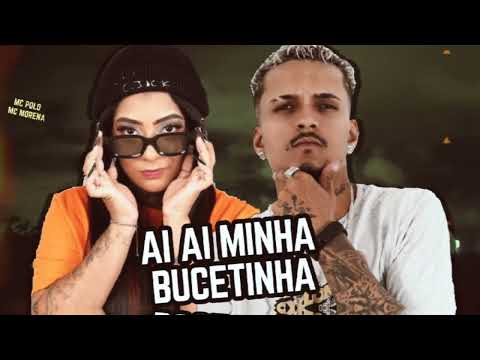 AI AI MINHA BUCETINHA - MC POLO FEAT MC MORENA - (REMIX BREGA FUNK)