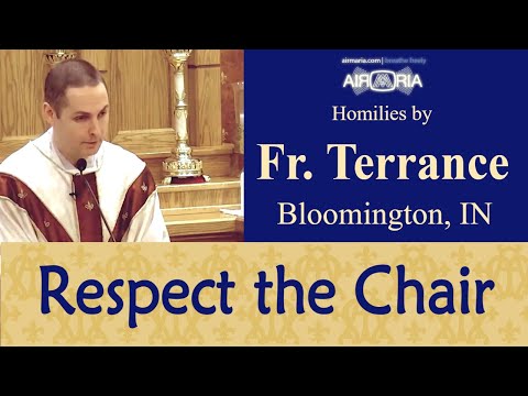 Feast of the Chair of St. Peter - Feb 22 - Homily - Fr Terrance