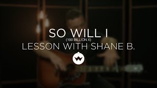 So Will I - Hillsong (Guitar Lesson w/ Shane Barnard) - The Worship Initiative