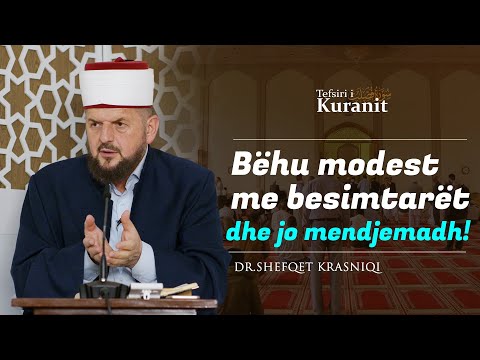 Bëhu modest me besimtarët dhe jo mendjemadh! - Dr. Shefqet Krasniqi