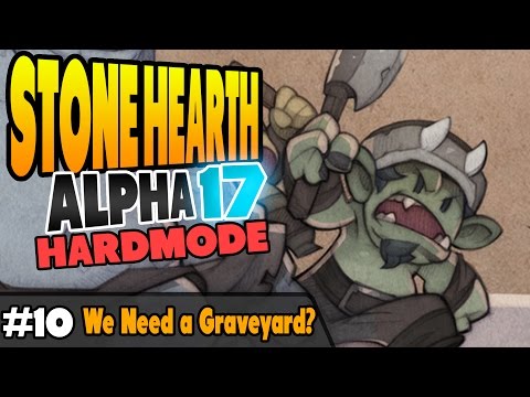 StoneHearth Alpha 18 - HARDMODE - We Need a Graveyard - Ep 10
