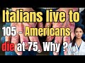 Why Italians Live To 105 While Americans Struggle At 75 Italian Longevity Secrets Revealed