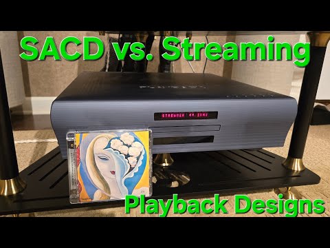 SACD vs. Streaming using Playback Designs Dream series.