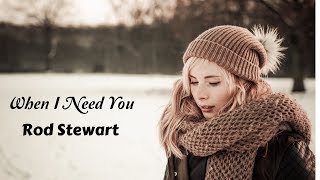 When I Need You - Rod Stewart (tradução) HD