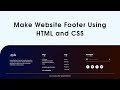 How To Make Animated Website Footer Design Using HTML And CSS Step By Step Tutorial