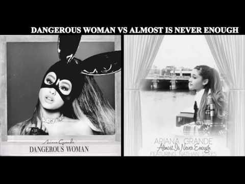 Dangerous Woman vs Almost Is Never Enough - Ariana Grande (Mashup)