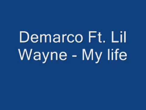 Demarco Ft Lil Wayne - My Life