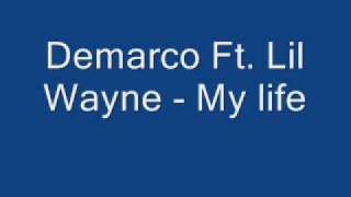 Demarco Ft Lil Wayne - My Life