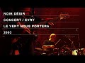 Noir Désir - Le vent nous portera (Live officiel « Comme elle vient » Evry 2002)