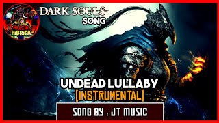 JT Music - Undead Lullaby (INSTRUMENTAL | Dark Souls Song)