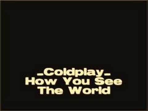 Coldplay - How You See The World