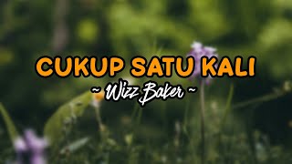 Download lagu 'CUKUP SATU KALI' •• WIZZ BAKER _ (VIDEO LIRIK🎵) mp3