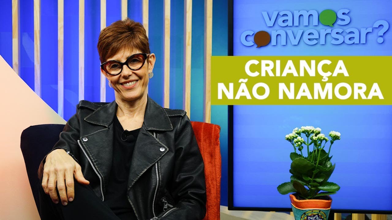 Criança não Namora! - Vamos Conversar?
