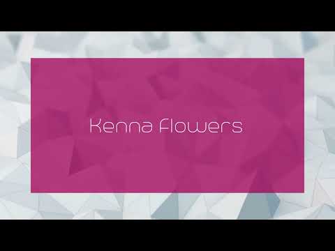 Kenna Flowers - appearance