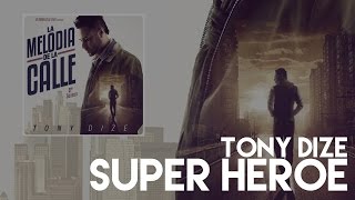 Tony Dize - Super Heroe [Official Audio]