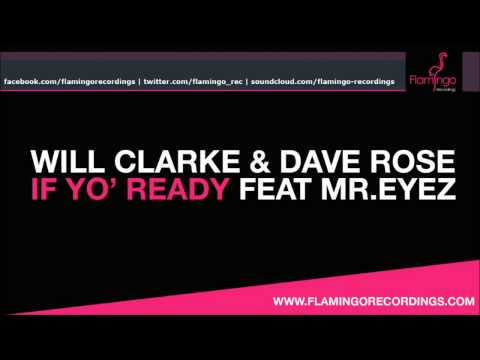 Will Clarke & Dave Rose Feat. Mr.Eyez - If Yo' Ready [Flamingo Recordings]