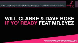 Will Clarke & Dave Rose Feat. Mr.Eyez - If Yo' Ready [Flamingo Recordings]
