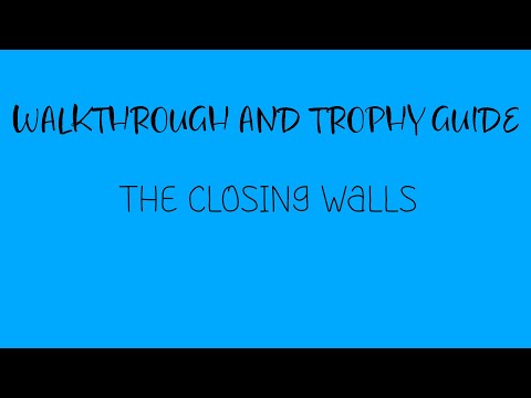 The Closing Walls - Full Walkthrough & Trophy Guide