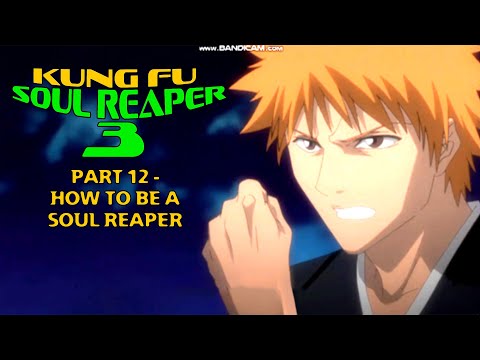 "Kung Fu Soul Reaper 3" Part 12 - How To Be a Soul Reaper