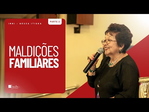 MALDIÇÕES FAMILIARES - PARTE 2 | Palavra com Dra. Neuza Itioka