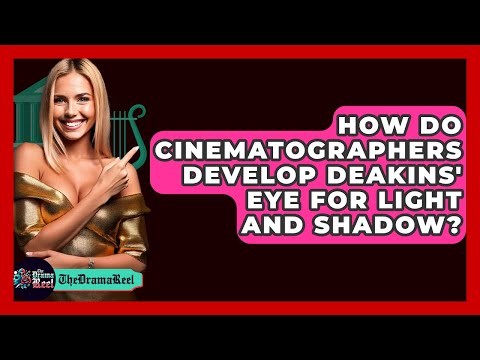 How Do Cinematographers Develop Deakins' Eye For Light And Shadow? - The Drama Reel